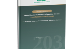 Les métiers des Systèmes d’Information face aux transformations de 2030